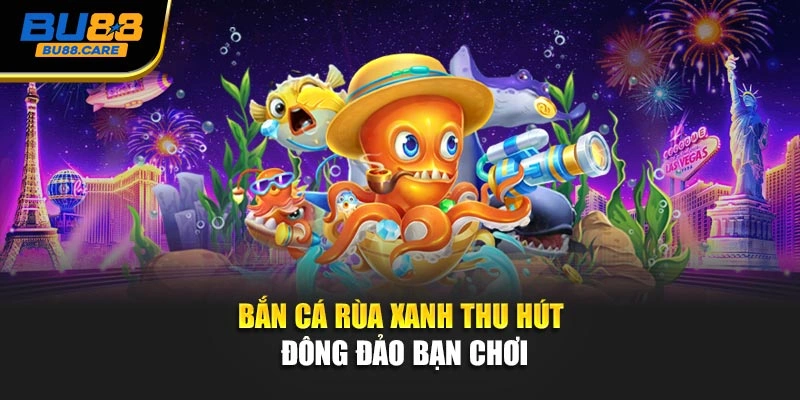 Bắn cá rùa xanh thu hút đông đảo bạn chơi