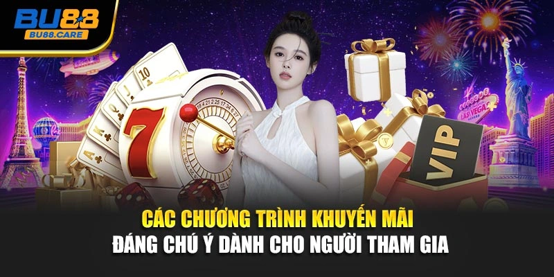 Các chương trình khuyến mãi đáng chú ý dành cho người tham gia