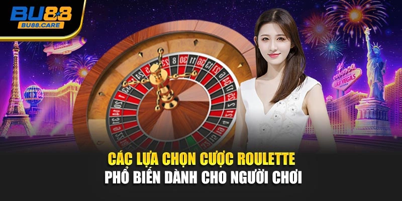 Các lựa chọn cược Roulette phổ biến dành cho người chơi