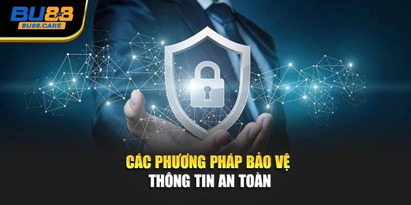 Các phương pháp bảo vệ thông tin an toàn