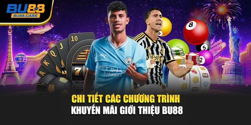Chi tiết các chương trình khuyến mãi giới thiệu BU88