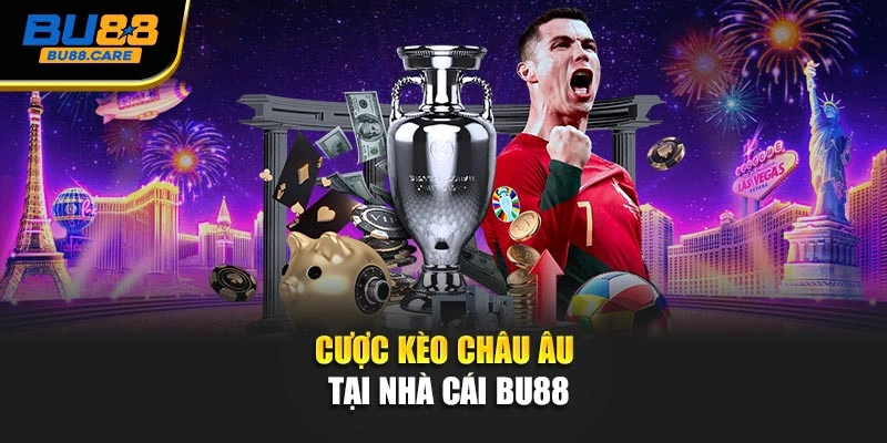 Cược kèo châu Âu tại nhà cái BU88
