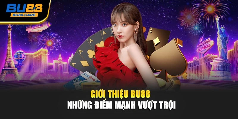 Giới thiệu BU88 - Những điểm mạnh vượt trội