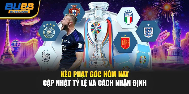 Kèo Phạt Góc Hôm Nay – Cập Nhật Tỷ Lệ Và Cách Nhận Định