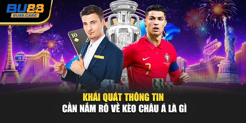 Khái quát thông tin cần nắm rõ về kèo châu Á là gì