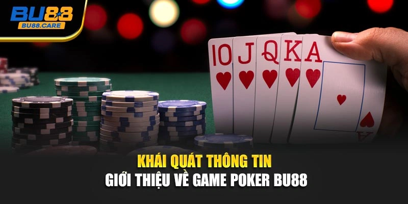 Khái quát thông tin giới thiệu về game poker BU88
