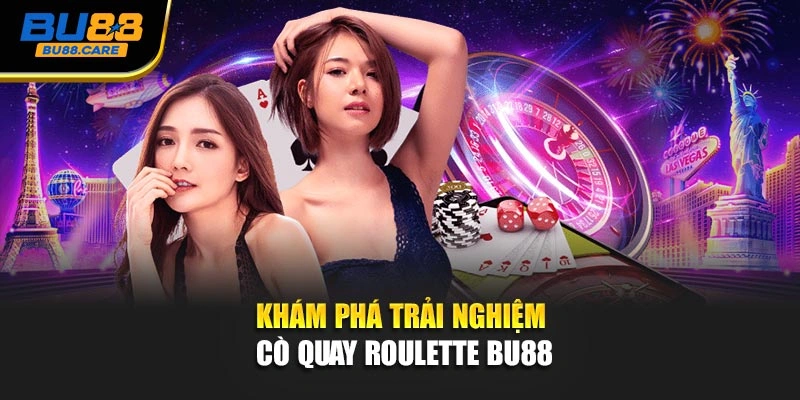 Khám phá trải nghiệm cò quay Roulette BU88