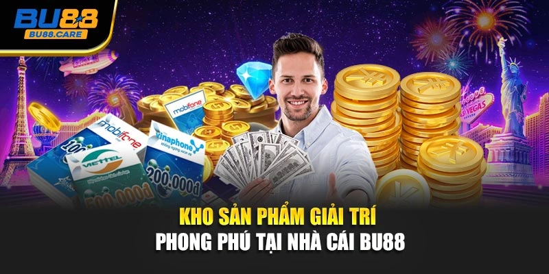 Kho sản phẩm giải trí phong phú tại nhà cái BU88