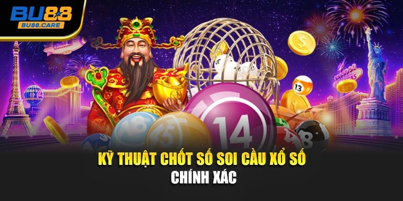 Kỹ thuật chốt số soi cầu xổ số chính xác