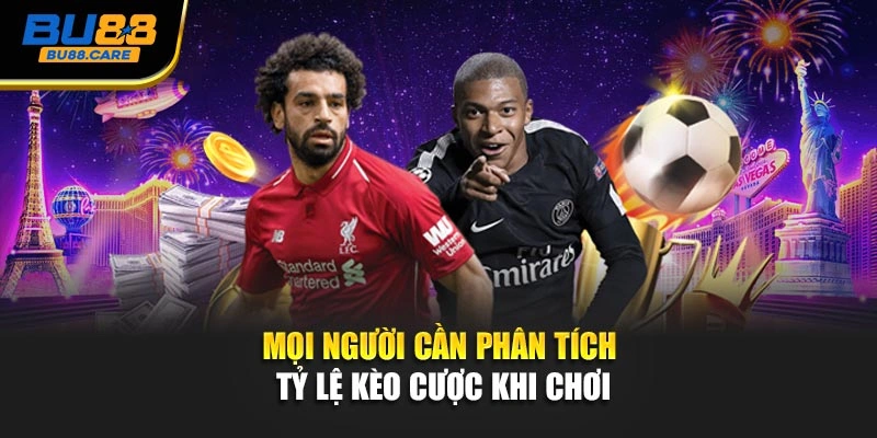 Mọi người cần phân tích tỷ lệ kèo cược khi chơi