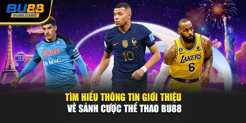 Tìm hiểu thông tin giới thiệu về sảnh cược thể thao BU88