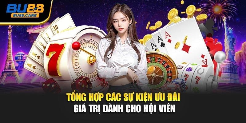 Tổng hợp các sự kiện ưu đãi giá trị dành cho hội viên