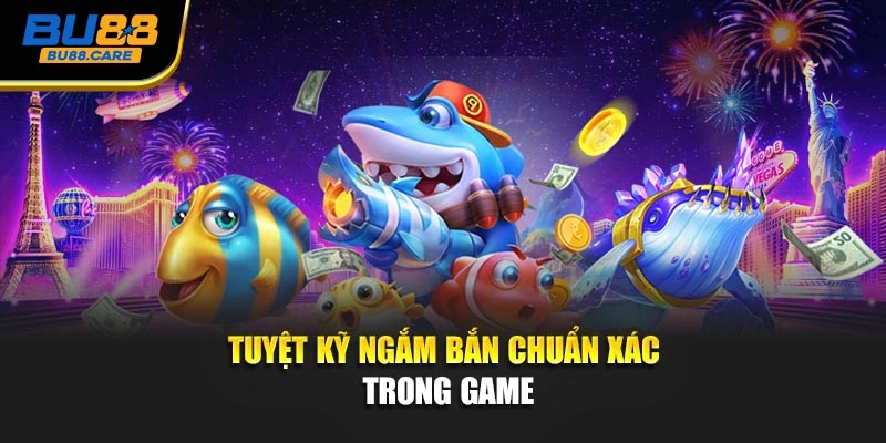 Tuyệt kỹ ngắm bắn chuẩn xác trong game